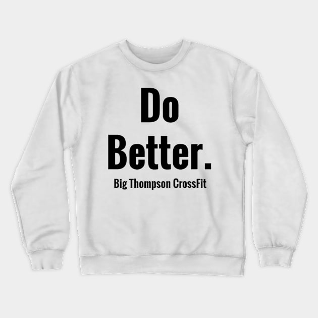 Do Better. Crewneck Sweatshirt by CoachShawna